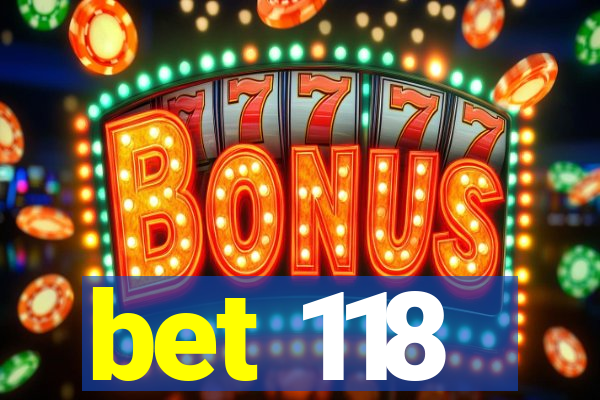 bet 118